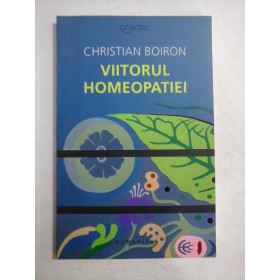 VIITORUL HOMEOPATIEI - CHRISTIAN BOIRON